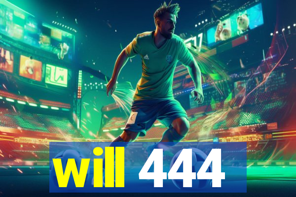 will 444